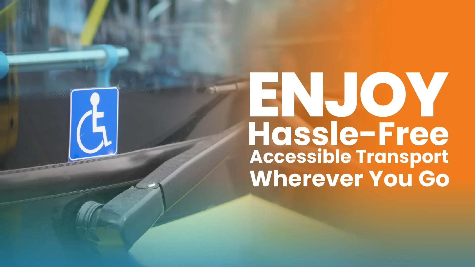 Enjoy Hassle-Free Accessible Transport Wherever You Go