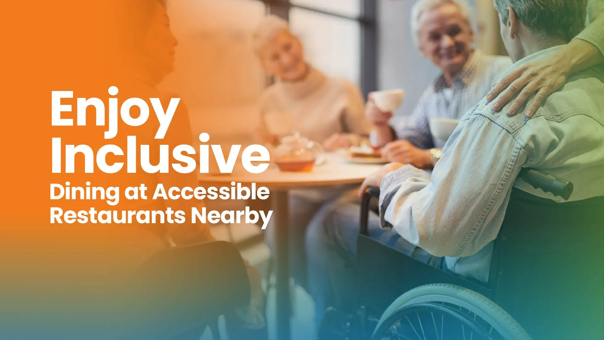 Enjoy Inclusive Dining at Accessible Restaurants Nearby
